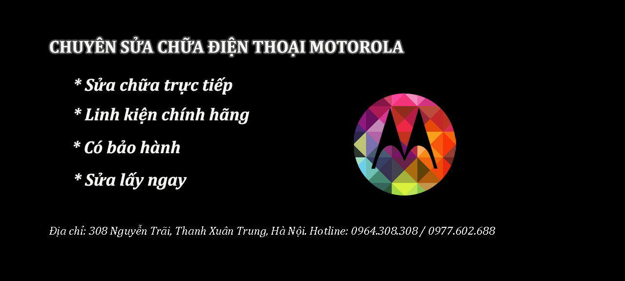 Sửa chữa điện thoại motorola uy tín lấy ngay tại hà nội 2